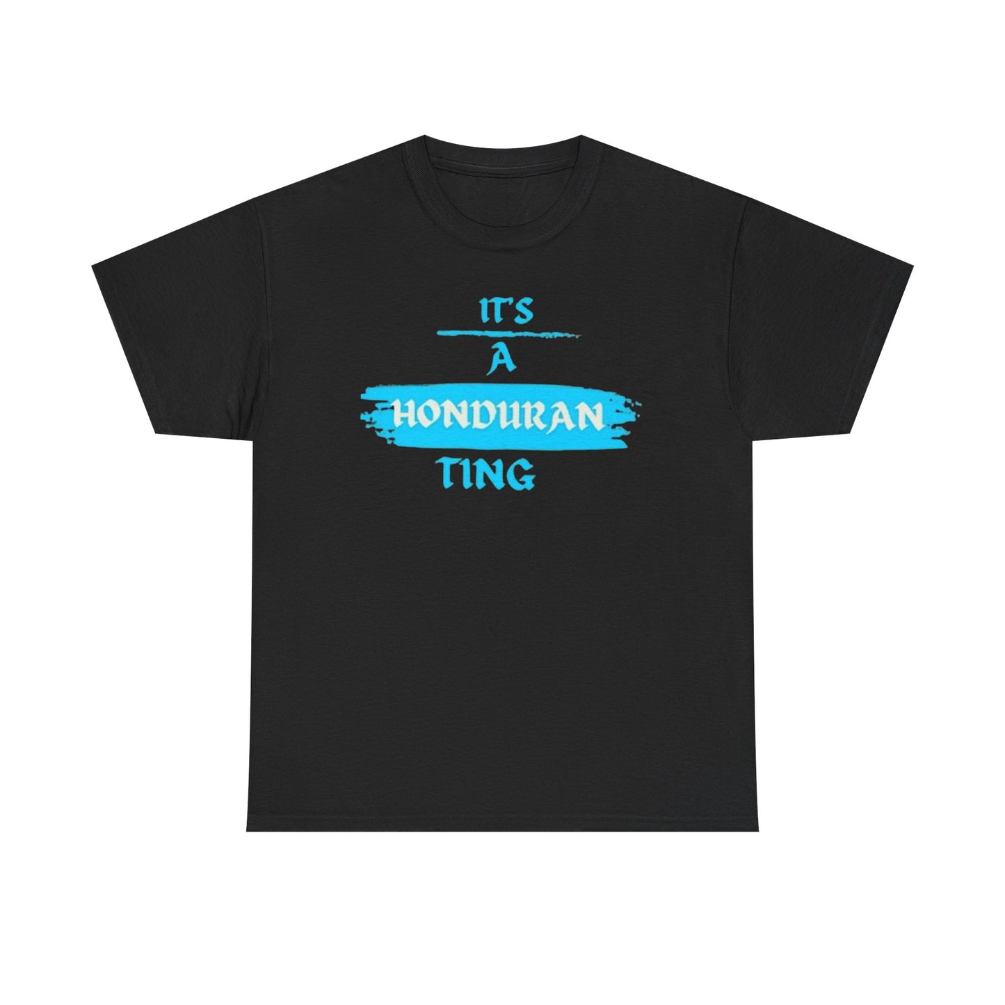 It's a Honduran Ting T-Shirt