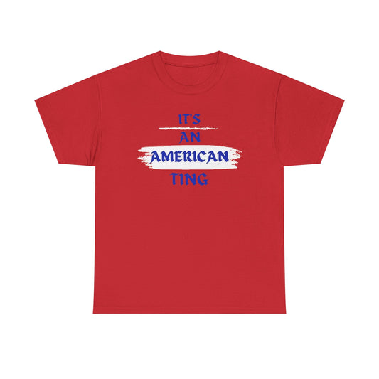 It's a American Ting T-Shirt