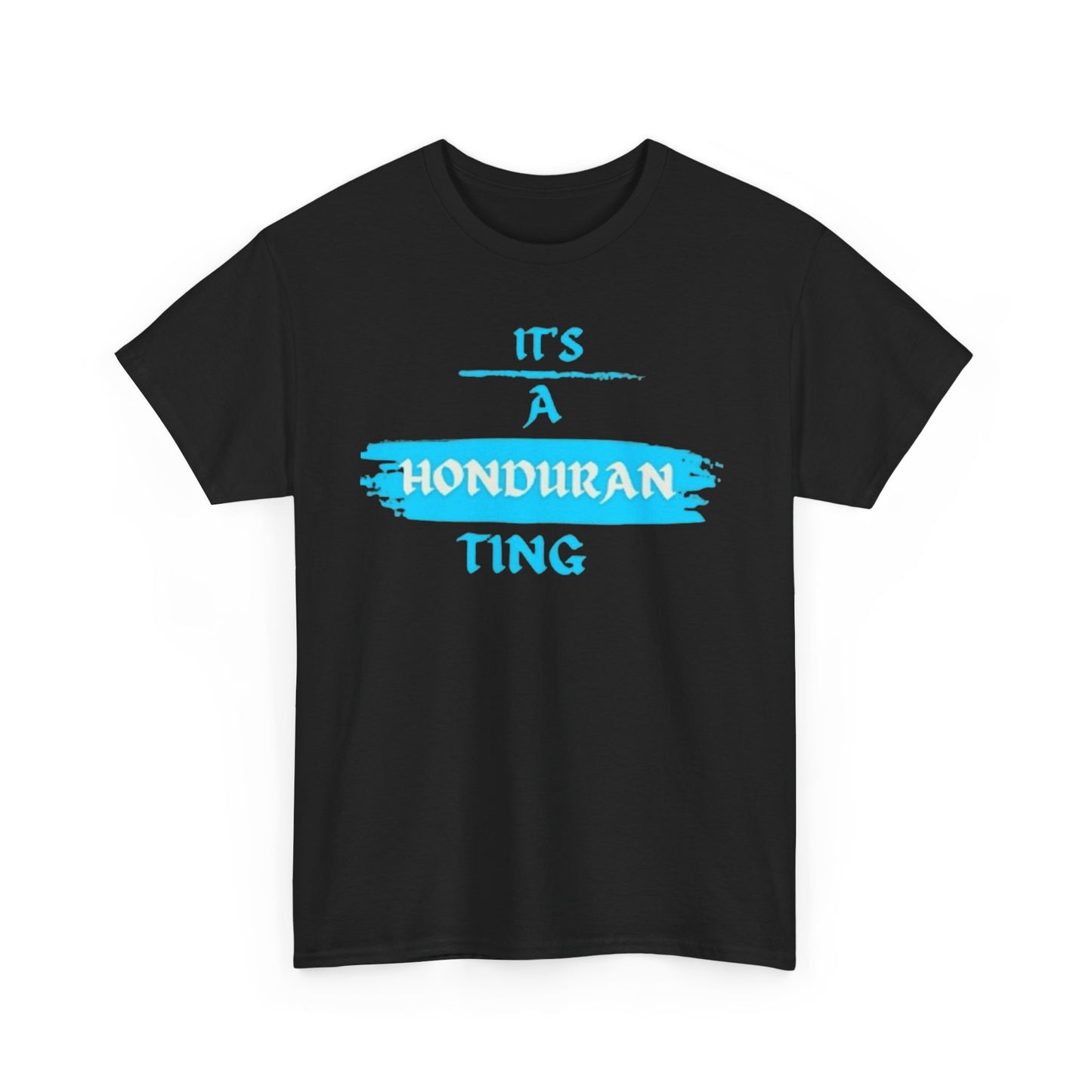 It's a Honduran Ting T-Shirt