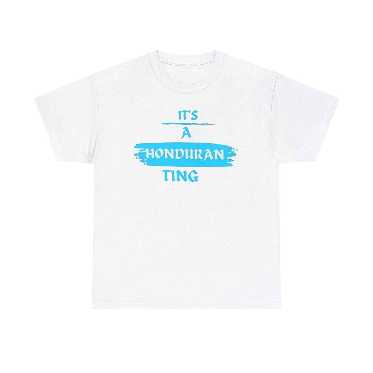 It's a Honduran Ting T-Shirt