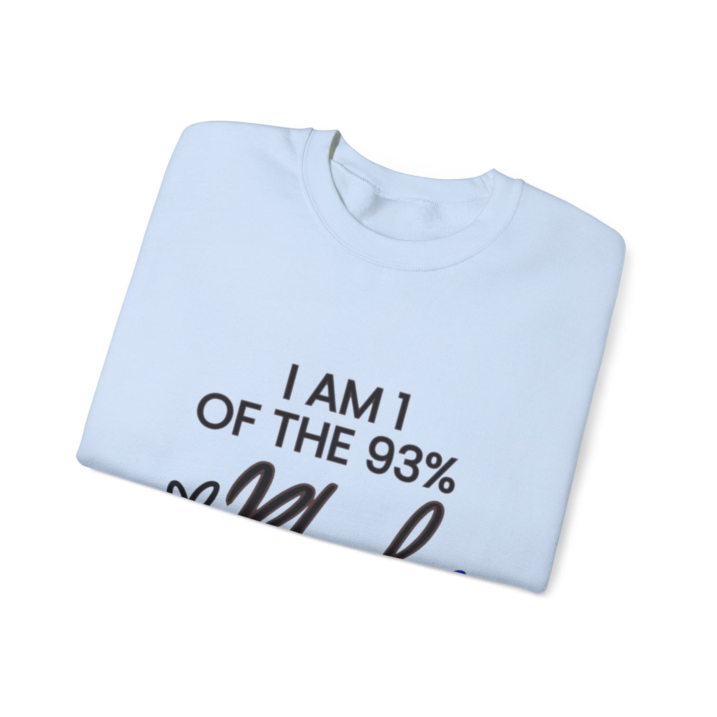 "I'm a one of the 93% Black Women" Crewneck Sweatshirt