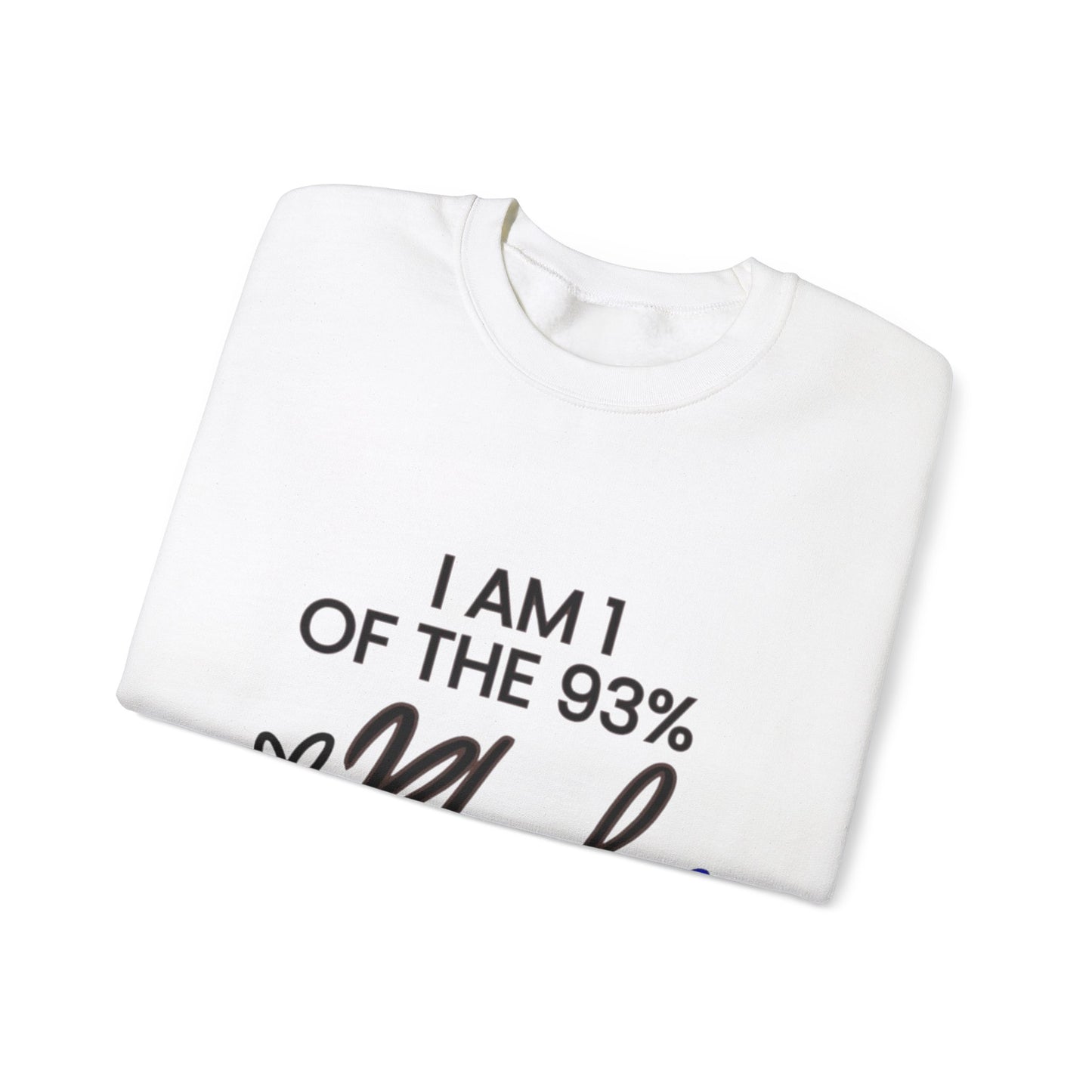 "I'm a one of the 93% Black Women" Crewneck Sweatshirt