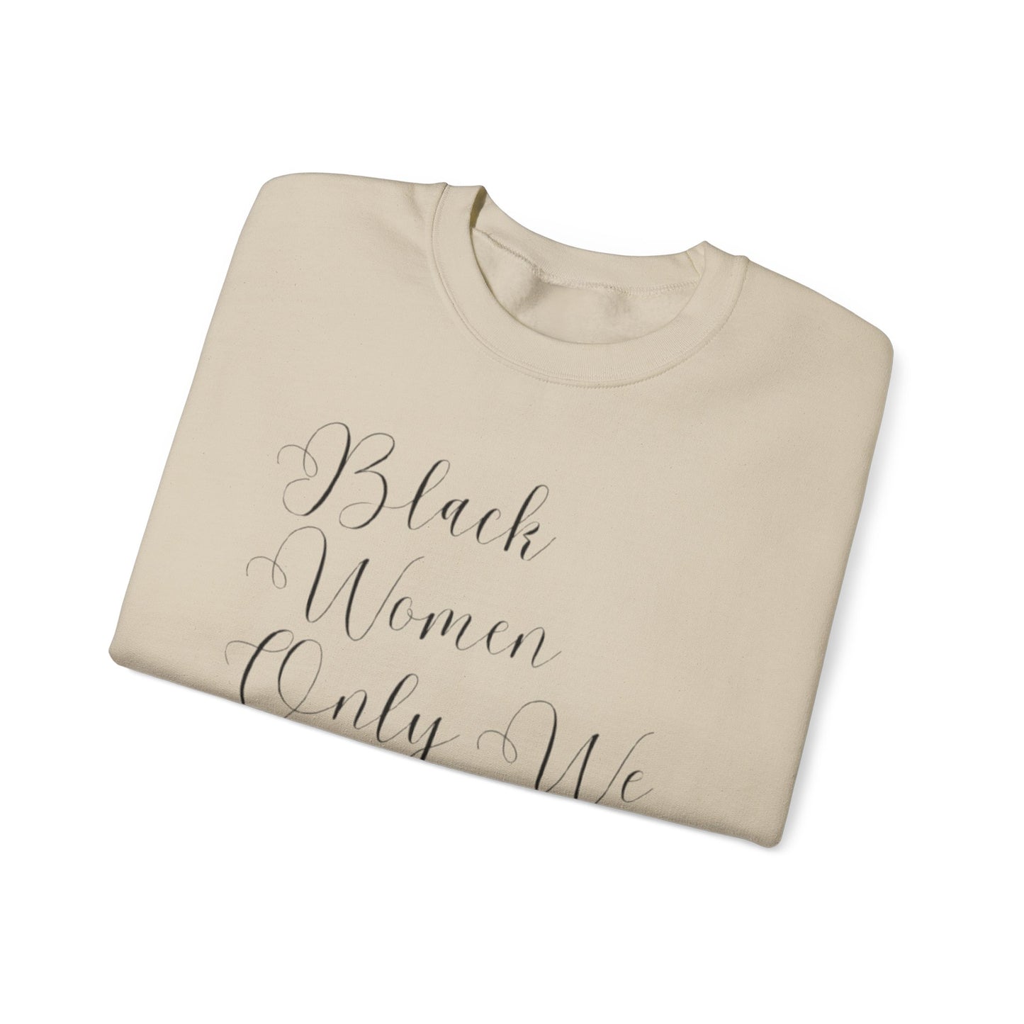 "BIack Women Only We Have Our Backs" Crewneck Sweatshirt