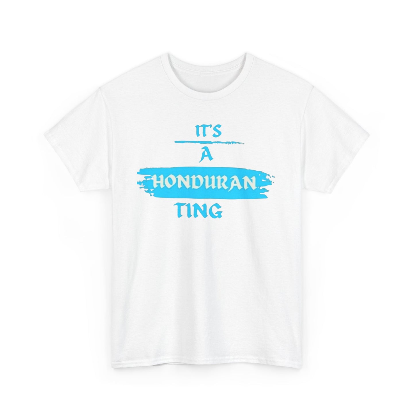 It's a Honduran Ting T-Shirt
