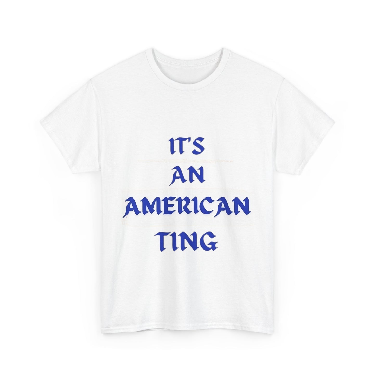 It's a American Ting T-Shirt