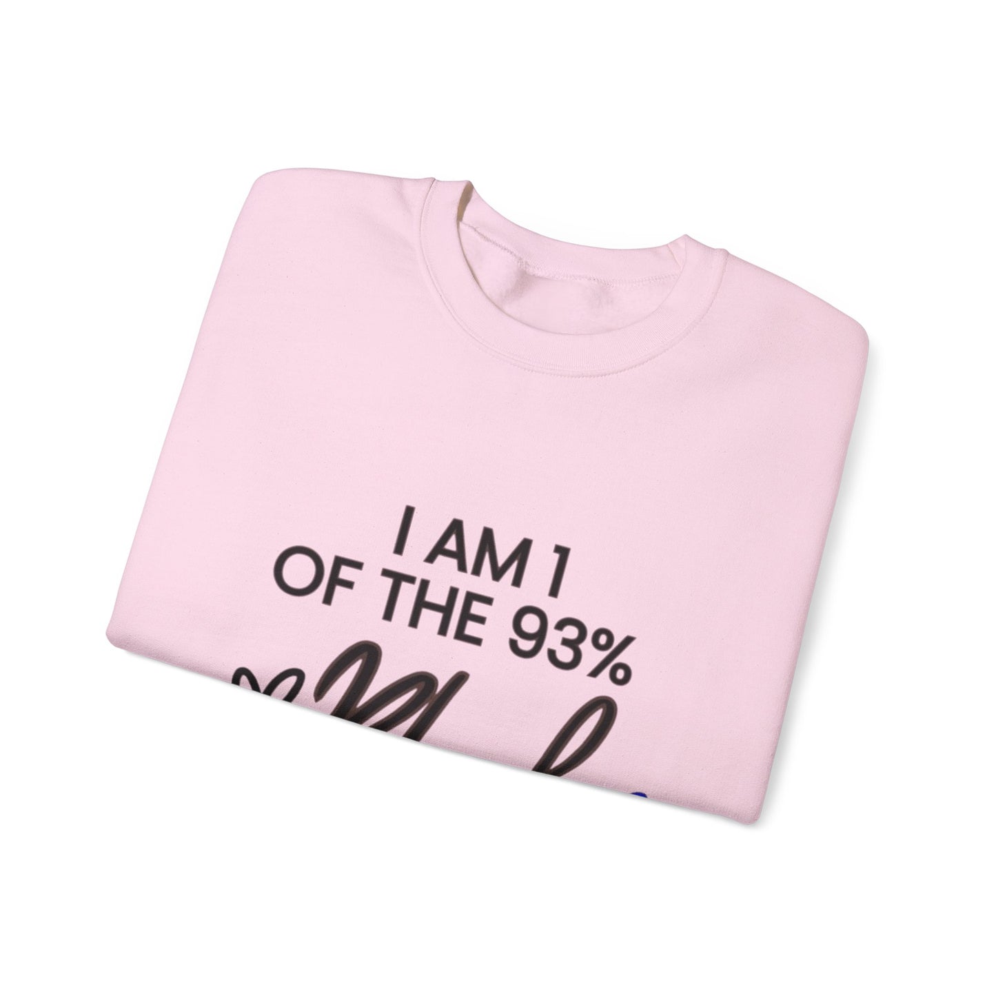 "I'm a one of the 93% Black Women" Crewneck Sweatshirt