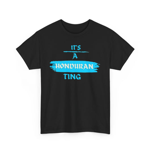It's a Honduran Ting T-Shirt