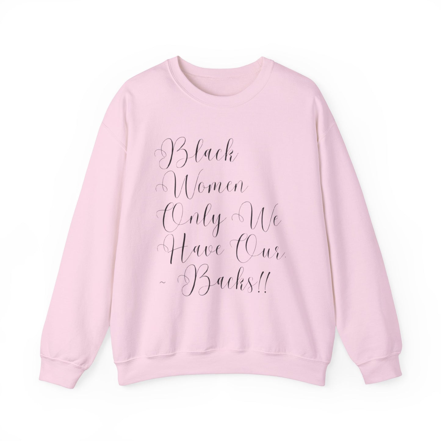 "BIack Women Only We Have Our Backs" Crewneck Sweatshirt