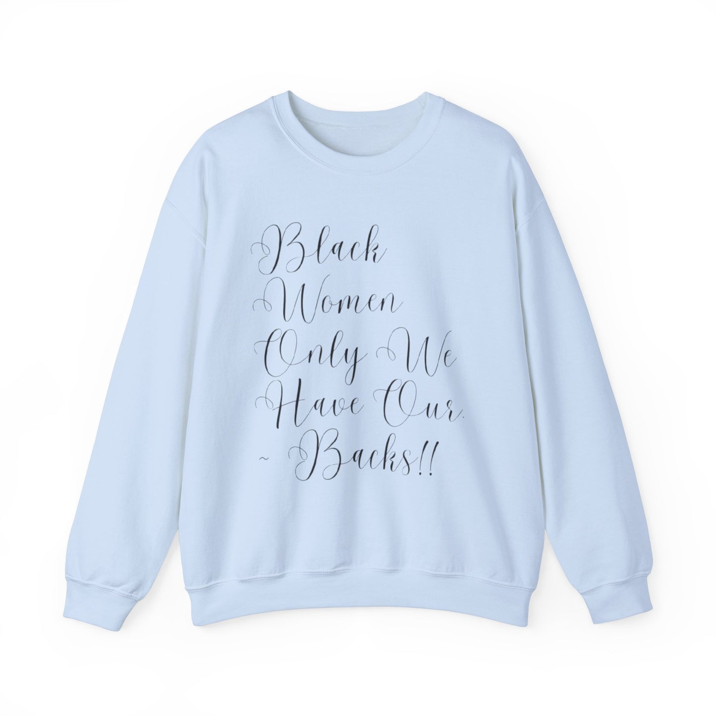 "BIack Women Only We Have Our Backs" Crewneck Sweatshirt