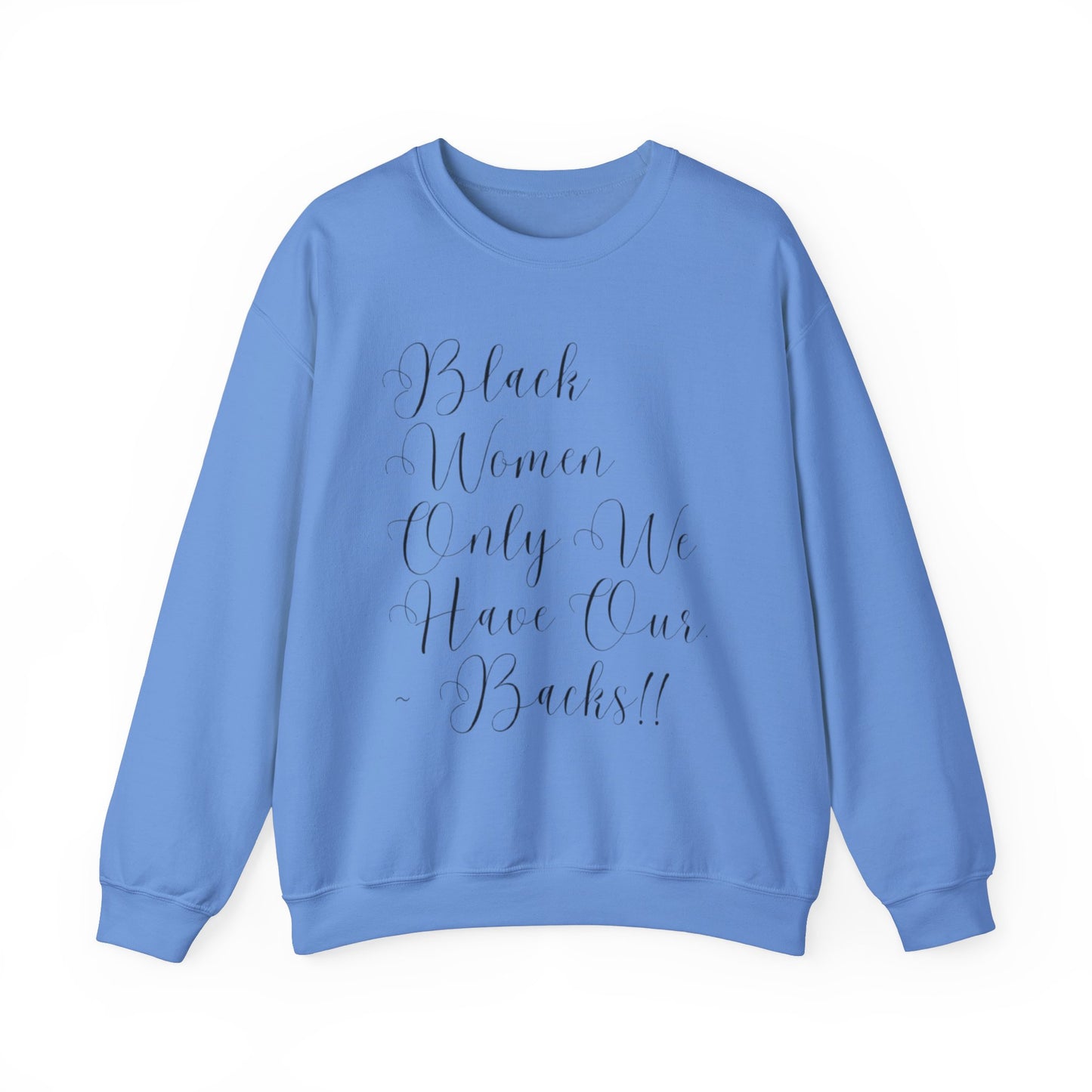 "BIack Women Only We Have Our Backs" Crewneck Sweatshirt