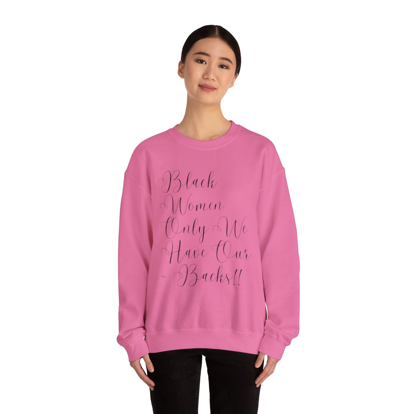 "BIack Women Only We Have Our Backs" Crewneck Sweatshirt