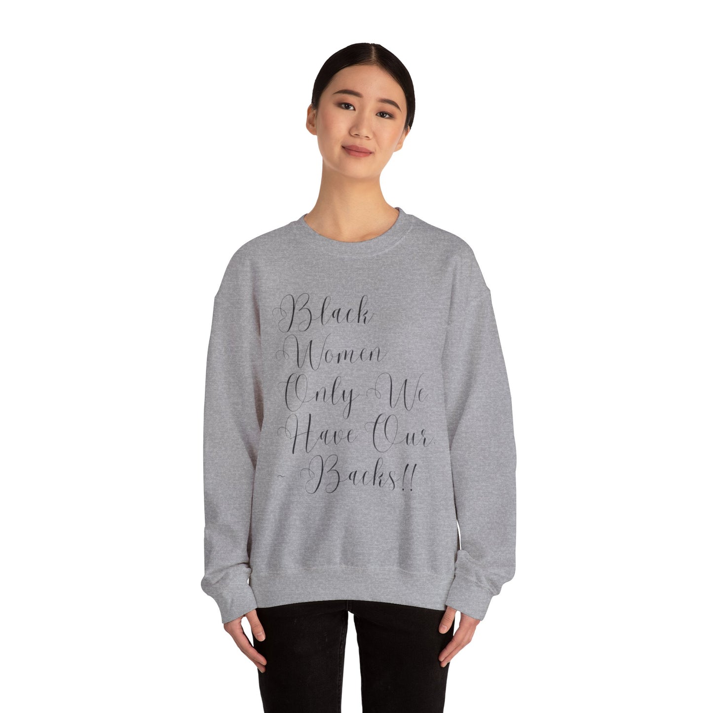 "BIack Women Only We Have Our Backs" Crewneck Sweatshirt