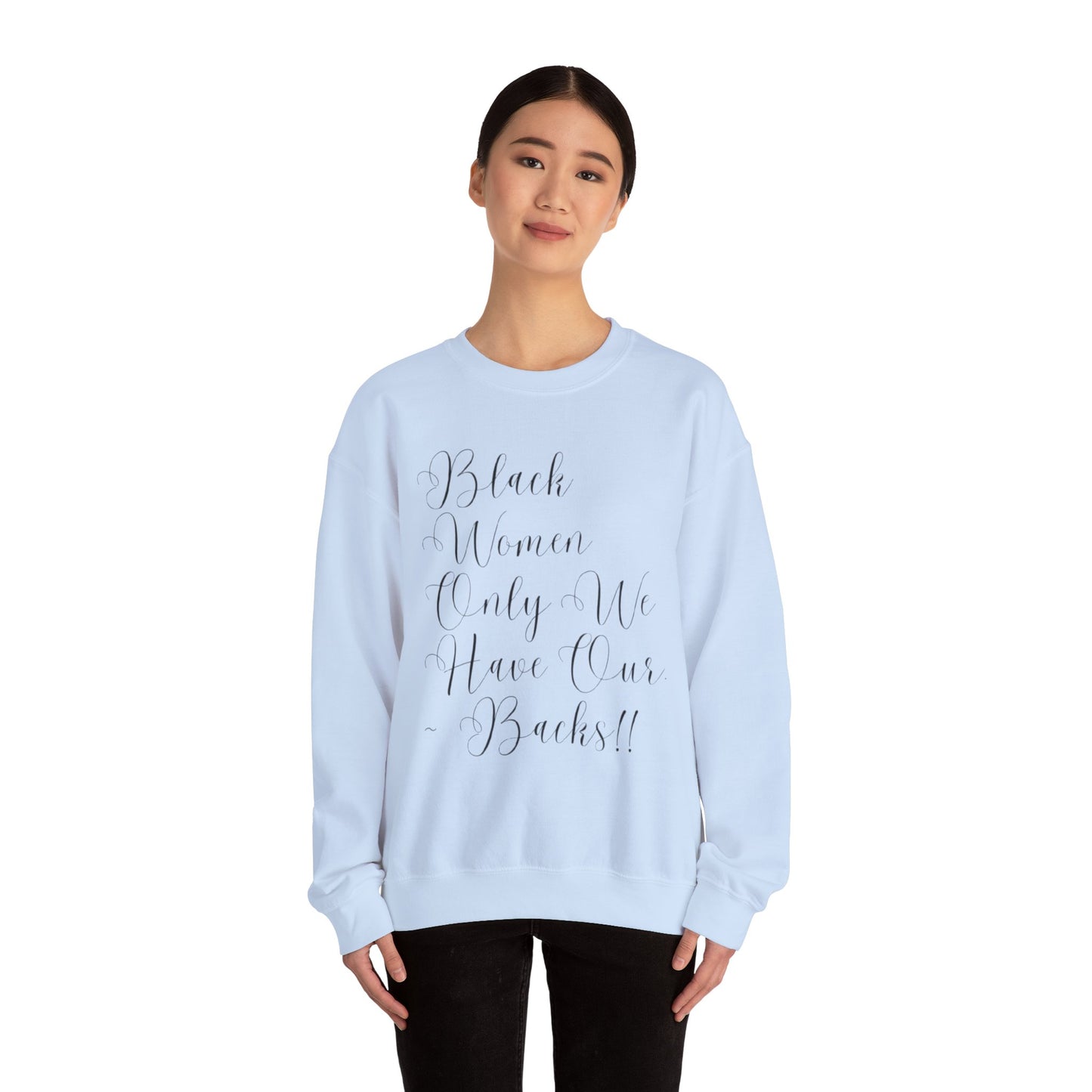 "BIack Women Only We Have Our Backs" Crewneck Sweatshirt