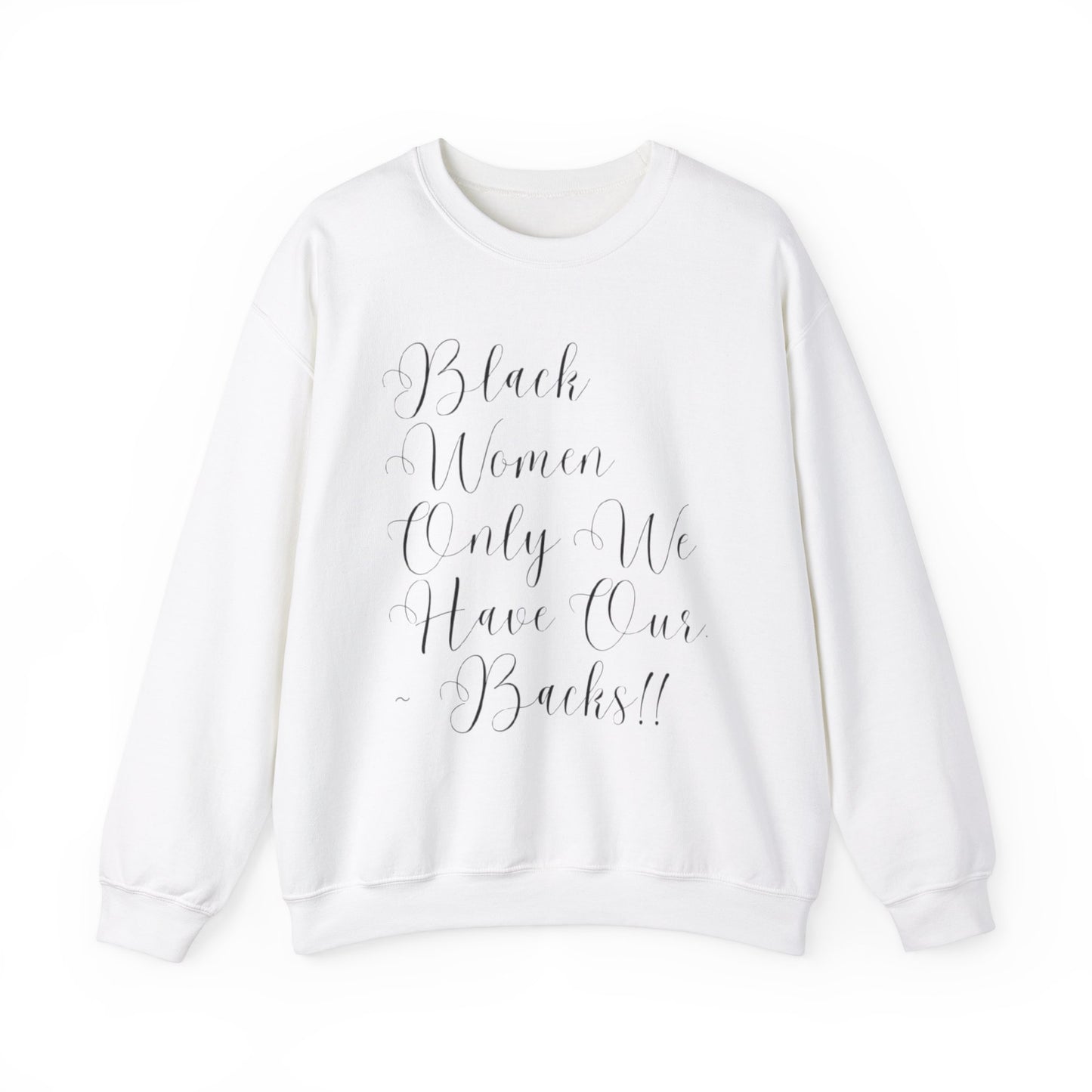 "BIack Women Only We Have Our Backs" Crewneck Sweatshirt