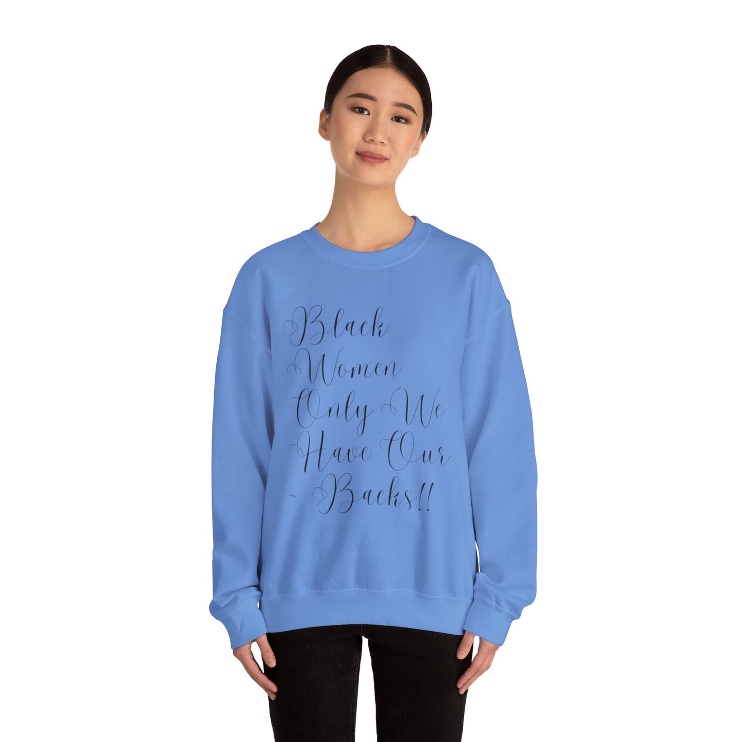 "BIack Women Only We Have Our Backs" Crewneck Sweatshirt