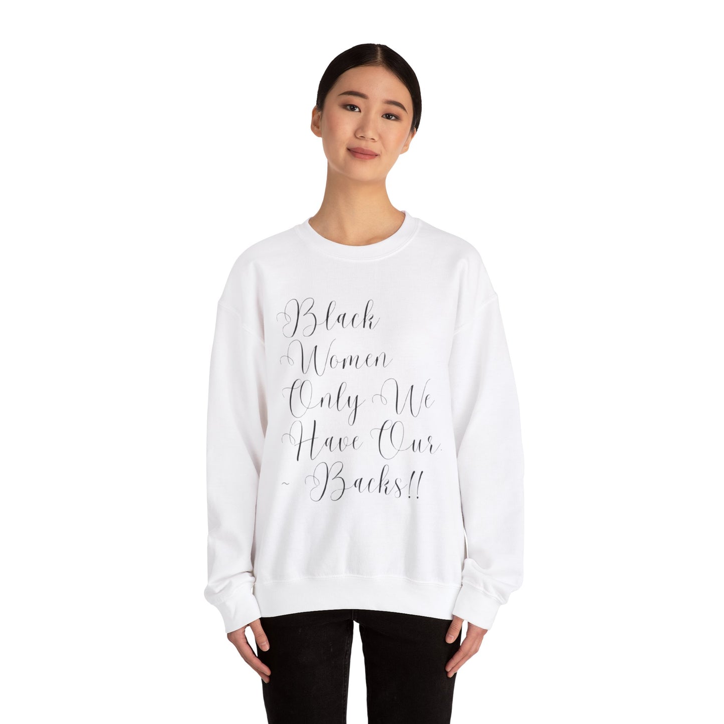 "BIack Women Only We Have Our Backs" Crewneck Sweatshirt