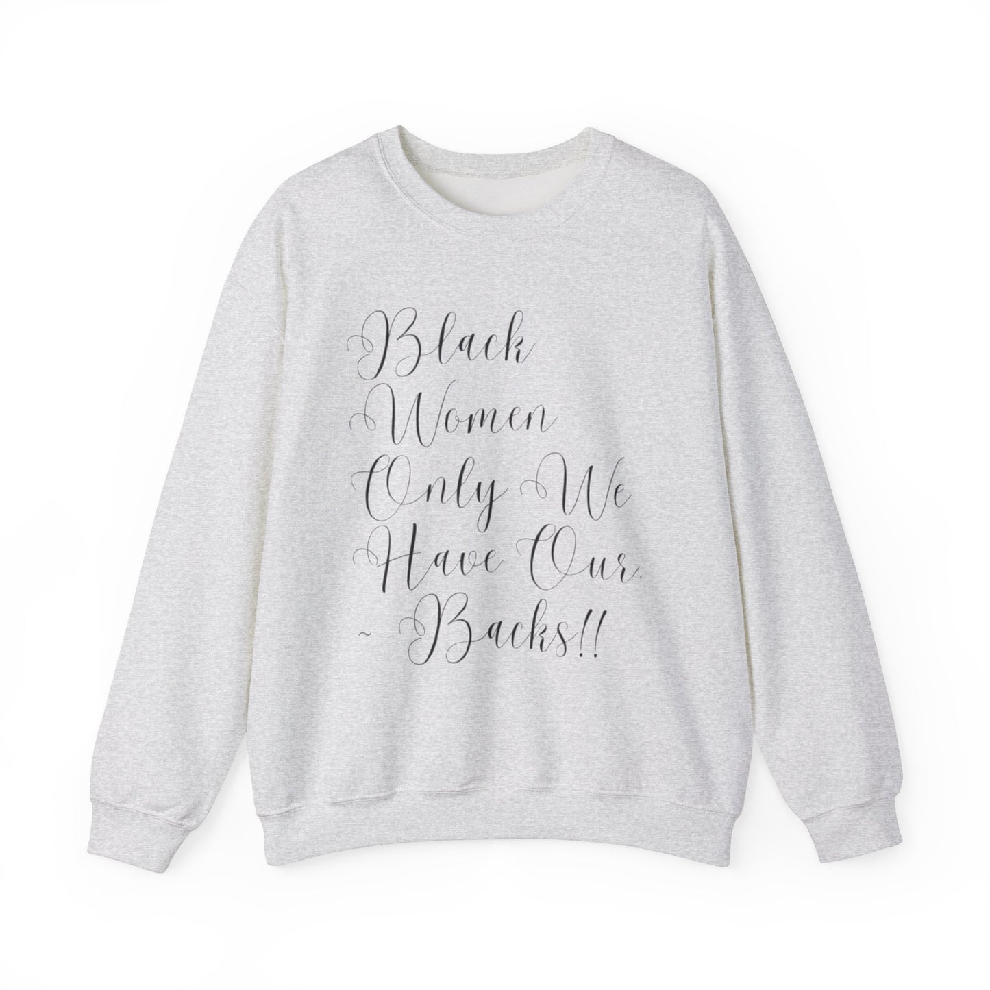 "BIack Women Only We Have Our Backs" Crewneck Sweatshirt