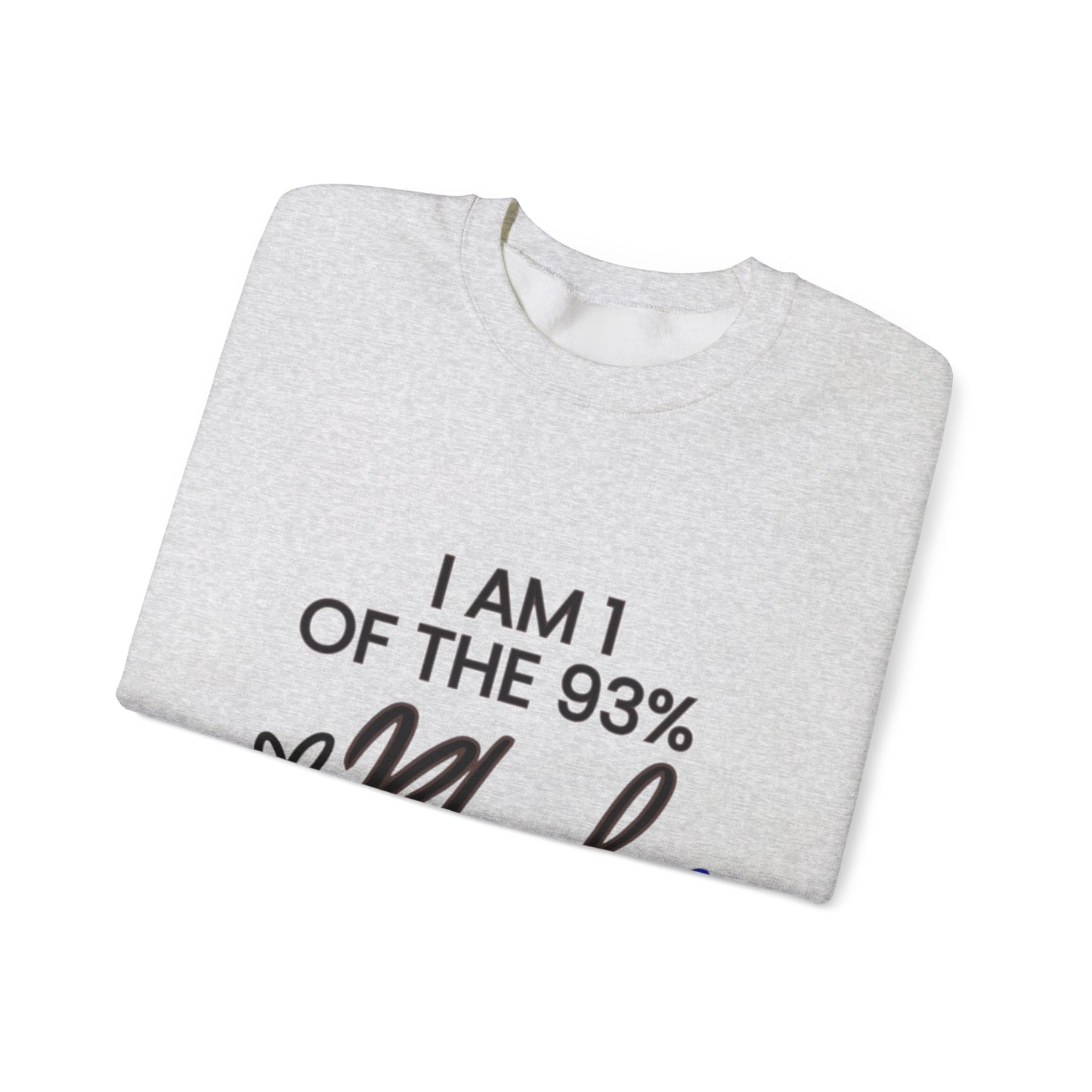 "I'm a one of the 93% Black Women" Crewneck Sweatshirt